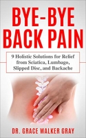 [ FreeCourseWeb ] Bye-Bye Back Pain - 9 Holistic Solutions for Relief from Sciatica, Lumbago, Slipped Disc, and Backache