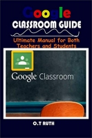 [ FreeCourseWeb ] GOOGLE CLASSROOM GUIDE - Ultimate Manual for Both Teachers and Students