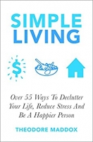 [ DevCourseWeb ] Simple Living - Over 55 Ways To Declutter Your Life, Reduce Stress And Be a Happier Person