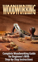 [ FreeCourseWeb ] Woodworking- Woodworking Guide for Beginner's With Step-by-Step Instructions