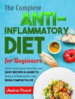 The Complete Anti Inflammatory Diet for Beginners: Synchronized Action Meal Plan with Easy Recipes & Guide to Reduce Inflammation and Bring Comfort in Life [NulledPremium]