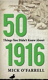 50 Things You Didn't Know About 1916 By Mick O'Farrell