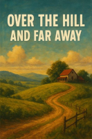 OVER THE HILL AND FAR AWAY