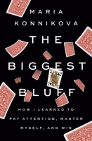 The Biggest Bluff: How I Learned to Pay Attention, Master Myself, and Win [EPUB]