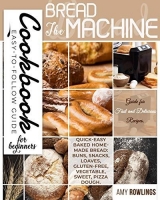 [ FreeCourseWeb ] The Bread Machine Cookbook for Beginners - Easy-to-Follow Guide for Fast and Delicious Recipes