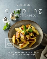 [ DevCourseWeb ] Delectable Dumpling Recipes - Innovative Ways to Create Delicious Dumplings