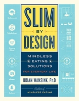 Slim by Design: Mindless Eating Solutions for Everyday Life - [BookFlare]
