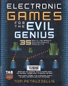 Electronic Games for the Evil Genius - 35 Do-it-yourself Entertaining Projects
