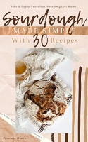 [ FreeCourseWeb ] Sourdough Made Simple With 30 Recipes - Bake & Enjoy Succulent Sourdough At Home