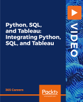 Packt | Python, SQL, Tableau: Integrating Python, SQL, and Tableau [FCO]