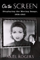 [ FreeCourseWeb ] On the Screen - Displaying the Moving Image, 1926 - 1942