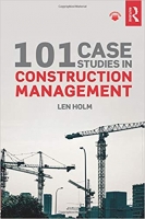 101 Case Studies in Construction Management
