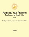 Advanced Yoga Practices - Easy Lessons for Ecstatic Living