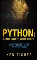 Python Learn How to Write codes-Your Perfect Step-by-Step Guide