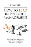 [ FreeCourseWeb ] How to Lead in Product Management- Practices to Align Stakeholders, Guide Development Teams, and Create Value Together