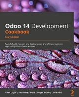 [ FreeCourseWeb ] Odoo 14 Development Cookbook - Rapidly build, manage, and deploy secure and efficient business apps, 4th Edition