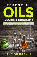 [ FreeCourseWeb ] Essential Oils Ancient Medicine - The Beginners Reference Guide for Young, Natural and Healing Living with Aromatherapy