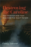 [ DevCourseWeb ] Destroying the Caroline - The Frontier Raid That Reshaped the Right to War
