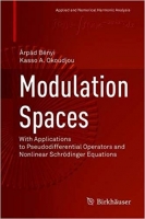 [ FreeCourseWeb ] Modulation Spaces- With Applications to Pseudodifferential Operators and Nonlinear Schrodinger Equations