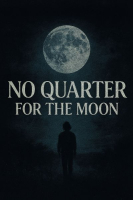 NO QUARTER FOR THE MOON