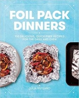[ FreeCourseWeb ] Foil Pack Dinners - 100 Delicious, Quick-Prep Recipes for the ...