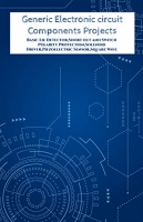 [ FreeCourseWeb ] Generic Electronic circuit Components Projects Hands On - Basi...