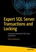 Expert SQL Server Transactions and Locking: Concurrency Internals for SQL Server Practitioners [NulledPremium]