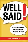 Well Said! - Presentations and Conversations That Get Results