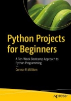 Python Projects for Beginners: A Ten-Week Bootcamp Approach to Python Programming [NulledPremium]