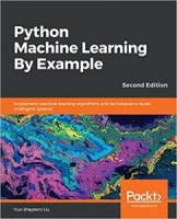 Python Machine Learning By Example: Implement machine learning algorithms and techniques to build intelligent systems, 2nd Edition [NulledPremium]