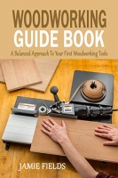 [ FreeCourseWeb ] Woodworking Guide Book - A Balanced Approach To Your First Woo...