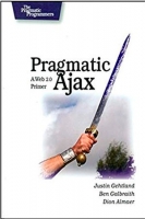 Pragmatic Ajax: A Web 2.0 Primer