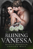 Ruining Vanessa (Breeding Contempt 2) by Raissa Donovan, Addison Wolf