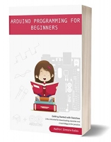 Arduino Programming for Beginners : Getting started with Sketches Guide