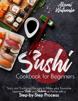 [ DevCourseWeb ] Sushi Cookbook for Beginners - Tasty and Traditional Recipes to Make your Favourite Japanese Sushi and Sashimi at Home