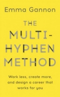 The Multi-hyphen Method: Work Less, Create More, and Design a Career that Works for You By Emma Gannon (PDF)