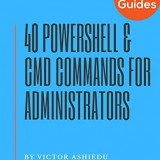 40 Most Useful PowerShell and Command Prompt Commands for Windows Administrators