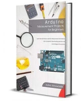Arduino Measurement Projects for Beginners: Arduino Programming basics and Get started guide [NulledPremium]