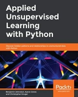 Applied Unsupervised Learning with Python: Discover hidden patterns and relationships in unstructured data with Python 1st Edition [NulledPremium]