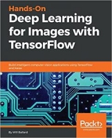 Hands-On Deep Learning for Images with TensorFlow: Build intelligent computer vision applications using TensorFlow and Keras 1st Edition [NulledPremium]