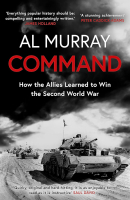 Command: How the Allies Learned to Win the Second World War - Al Murray