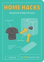 Home Hacks - Handy Hints to Make Life Easier