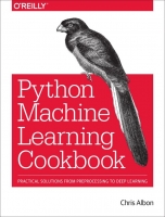 Machine Learning with Python Cookbook: Practical Solutions from Preprocessing to...