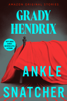 Creature.Feature.02-Ankel.Snatcher-Grady.Hendrix-2023-EPUB-ArkhamLibrary