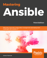 Mastering Ansible - Third Edition- James Freeman, Jesse Keating