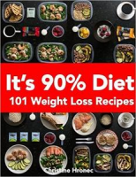 It’s 90% Diet: 101 Weight Loss Recipes - [BookFlare]