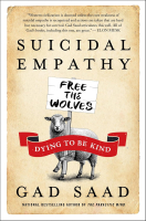 Suicidal Empathy: Dying to Be Kind - Gad Saad