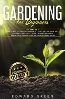 [ FreeCourseWeb ] Gardening for Beginners - The Perfect step-by-step Guide to Start Producing Your Vegetables and Fruits with Organic Methods