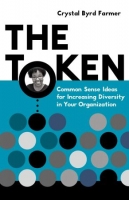 [ FreeCourseWeb ] The Token - Common Sense Ideas for Increasing Diversity in You...
