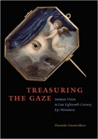 [ FreeCourseWeb ] Treasuring the Gaze- Intimate Vision in Late Eighteenth-Centur...